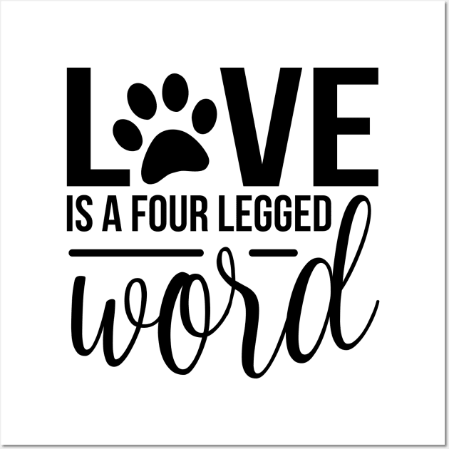 Love is a four legged friend world - funny dog quotes Wall Art by podartist